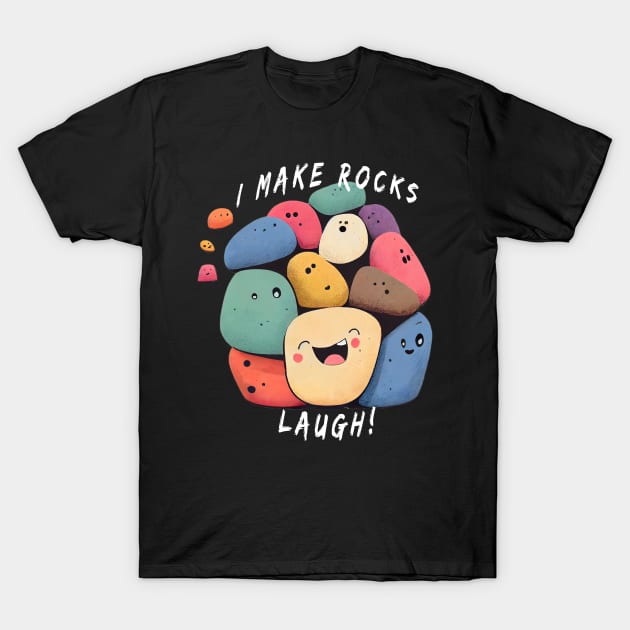 I make rocks laugh! T-Shirt by MLArtifex